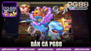 Khám Phá Thế Giới Bắn Cá Nhà Cái PG88 - Trải Nghiệm Chơi Game Đỉnh Cao