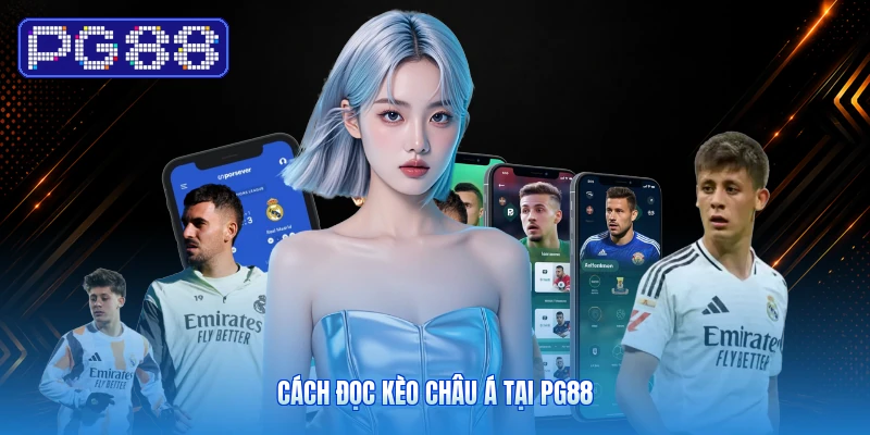Cách đọc kèo châu Á tại PG88