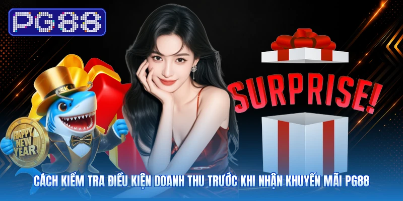 Cách Kiểm Tra Điều Kiện Doanh Thu Trước Khi Nhận Khuyến Mãi PG88