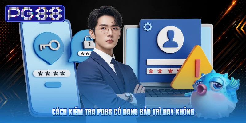 Cách Kiểm Tra PG88 Có Đang Bảo Trì Hay Không