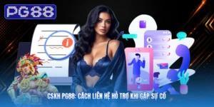 CSKH PG88: Cách Liên Hệ Hỗ Trợ Khi Gặp Sự Cố