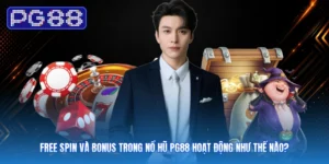 Free Spin Và Bonus Trong Nổ Hũ PG88 Hoạt Động Như Thế Nào?