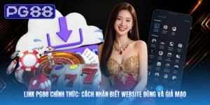 Link PG88 Chính Thức: Cách Nhận Biết Website Đúng Và Giả Mạo