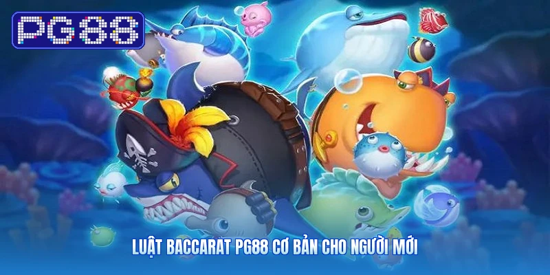 Luật Baccarat PG88 Cơ Bản Cho Người Mới