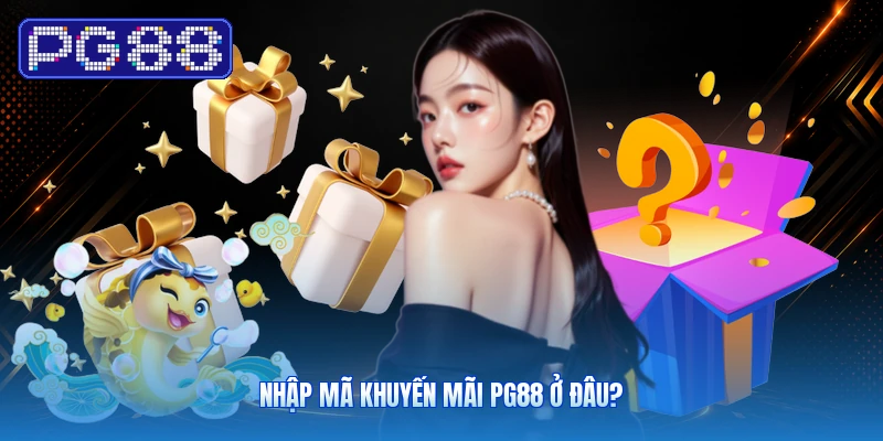 Nhập Mã Khuyến Mãi PG88 Ở Đâu?
