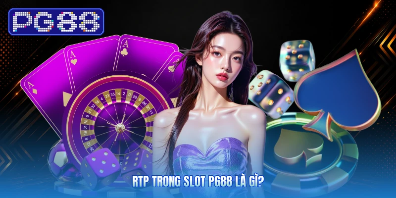 RTP Trong Slot PG88 Là Gì?
