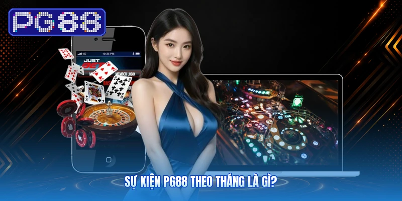 Sự Kiện PG88 Theo Tháng Là Gì?