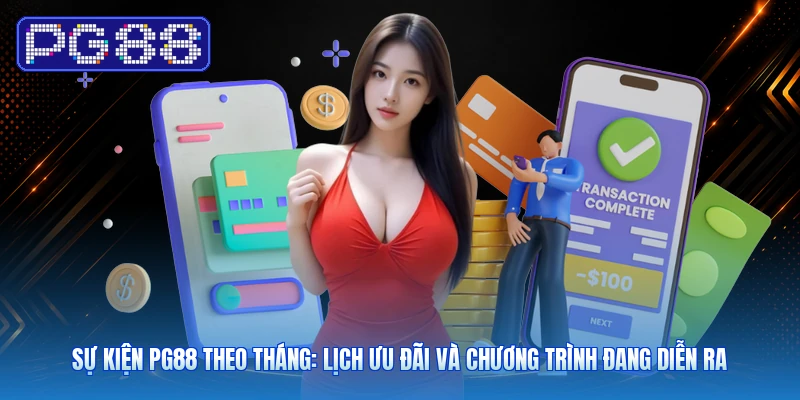Sự Kiện PG88 Theo Tháng: Lịch Ưu Đãi Và Chương Trình Đang Diễn Ra