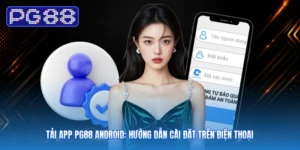 Tải App PG88 Android: Hướng Dẫn Cài Đặt Trên Điện Thoại