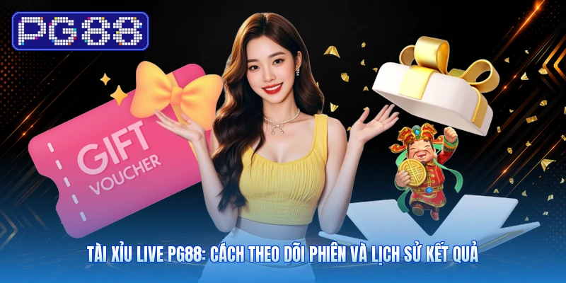 Tài Xỉu Live PG88: Cách Theo Dõi Phiên Và Lịch Sử Kết Quả