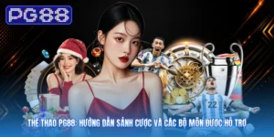 Thể Thao PG88: Hướng Dẫn Sảnh Cược Và Các Bộ Môn Được Hỗ Trợ
