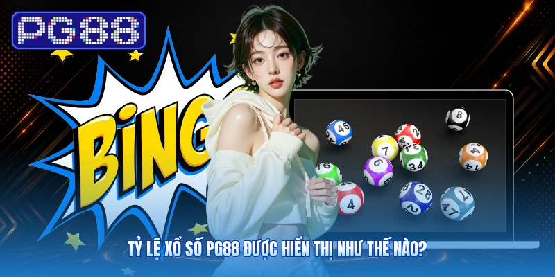 Tỷ Lệ Xổ Số PG88 Được Hiển Thị Như Thế Nào?