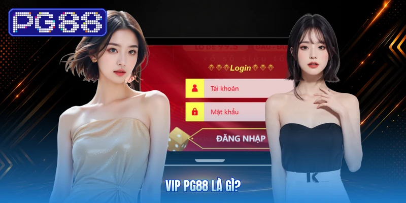 VIP PG88 Là Gì?
