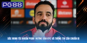 Xác Minh Tài Khoản PG88: Hướng Dẫn KYC Và Thông Tin Cần Chuẩn Bị